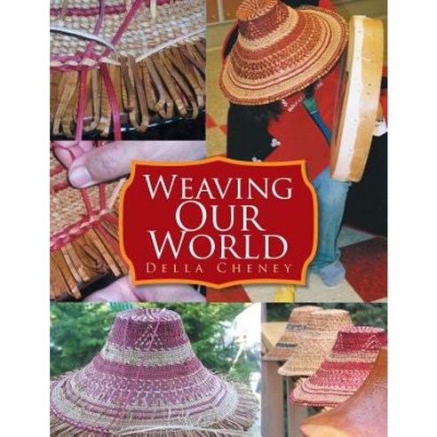 Weaving Our World Paperback, Xlibris
