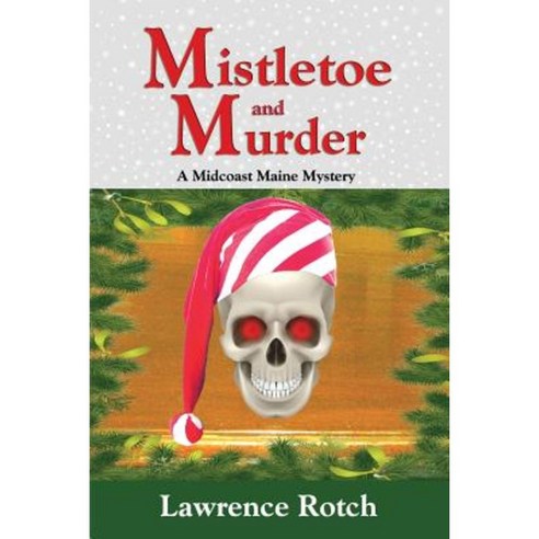 Mistletoe and Murder: A Midcoast Maine Mystery Paperback, Shoal Waters Press