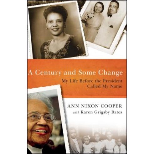 A Century and Some Change: My Life Before the President Called My Name Paperback, Atria Books