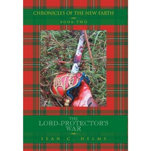 The Lord-Protector''s War: Chronicles of the New Earth Book Two: Hardcover, Xlibris
