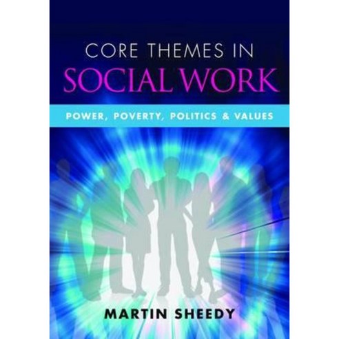 Core Themes in Social Work: Power Poverty Politics and Values Paperback, Open University Press