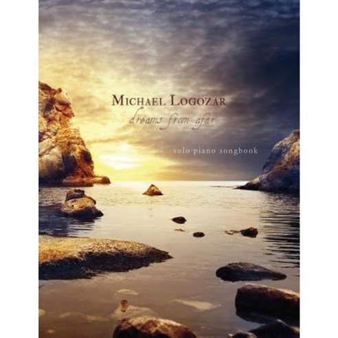 Michael Logozar - Dreams from Afar: Solo Piano Songbook Paperback, Createspace
