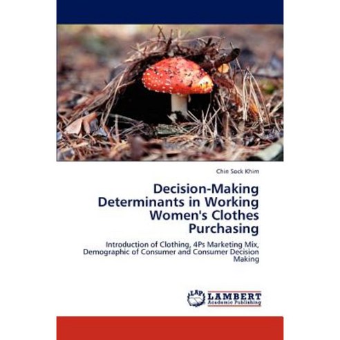 Decision-Making Determinants in Working Women''s Clothes Purchasing Paperback, LAP Lambert Academic Publishing