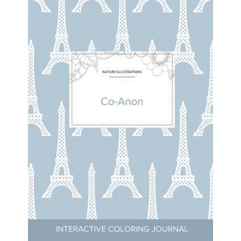Adult Coloring Journal: Co-Anon (Nature Illustrations Eiffel Tower) Paperback, Adult Coloring Journal Press