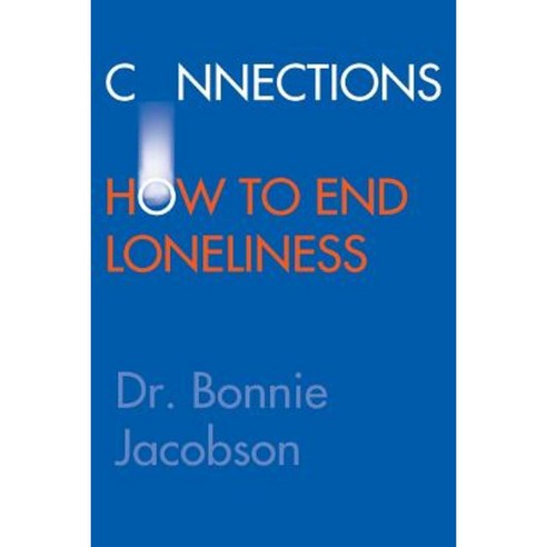 Connections: How to End Loneliness Paperback, Outskirts Press