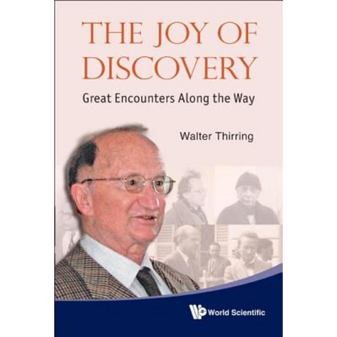 The Joy of Discovery: Great Encounters Along the Way Hardcover, World Scientific Publishing Company