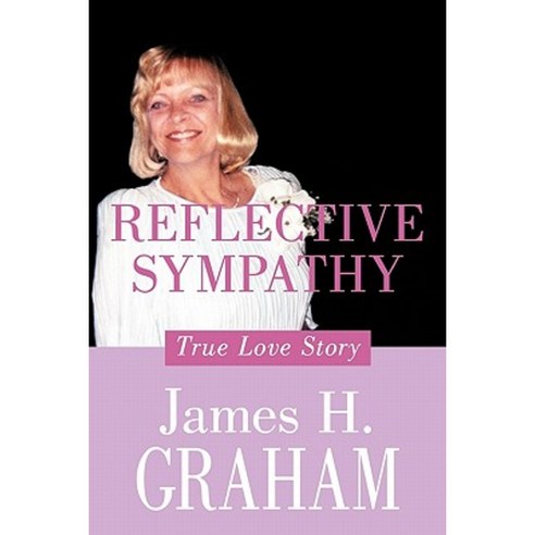 Reflective Sympathy: True Love Story Paperback, Authorhouse