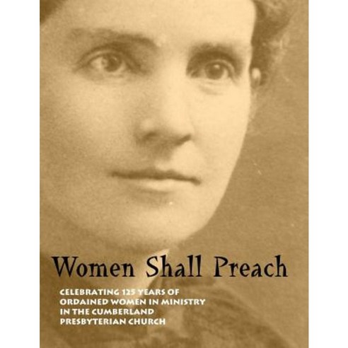 Women Shall Preach Paperback, Historical Foundation Cpc & Cpca