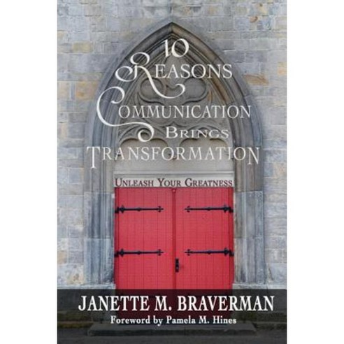 10 Reasons Communication Brings Transformation: Unleash Your Greatness Paperback, Henschelhaus Publishing, Inc.