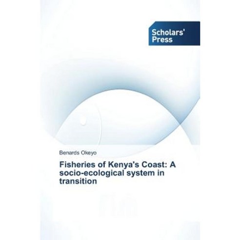 Fisheries of Kenya''s Coast: A Socio-Ecological System in Transition Paperback, Scholars'' Press