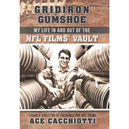 Gridiron Gumshoe: My Life in and Out of the NFL Films'' Vault Hardcover, iUniverse