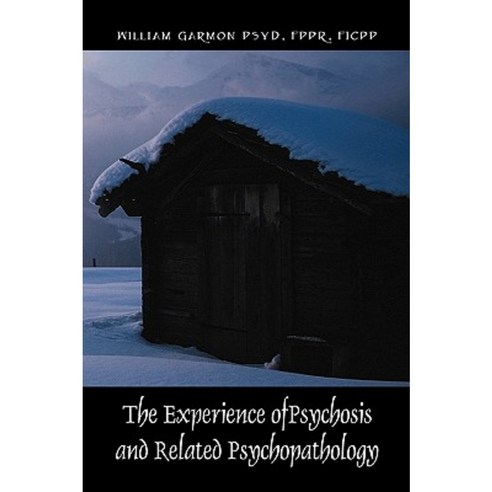 The Experience of Psychosis and Related Psychopathology Hardcover, Outskirts Press
