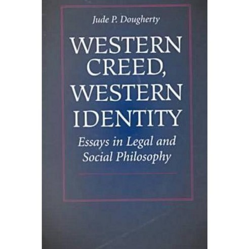 Western Creed Western Identity: Essays in Legal and Social Philosophy Paperback, Catholic University of America Press