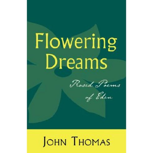 Flowering Dreams: Rosed Poems of Eden Paperback, Wheatmark
