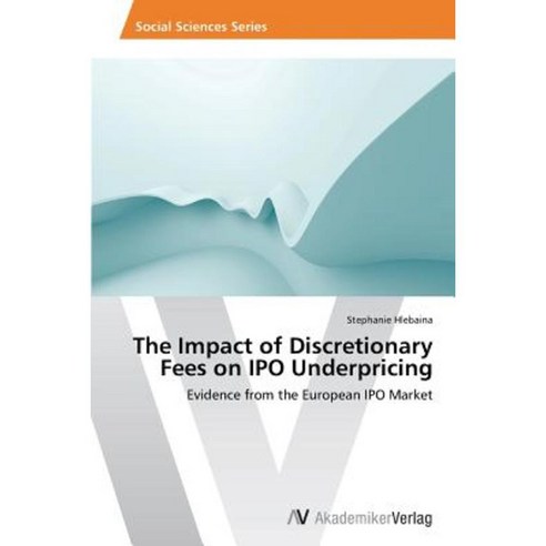 The Impact of Discretionary Fees on IPO Underpricing Paperback, AV Akademikerverlag
