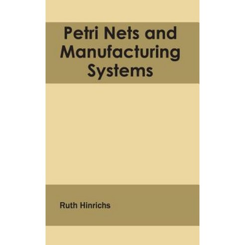 Petri Nets and Manufacturing Systems Hardcover, Clanrye International