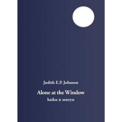 Alone at the Window: Haiku & Senryu Paperback, Ginninderra Press