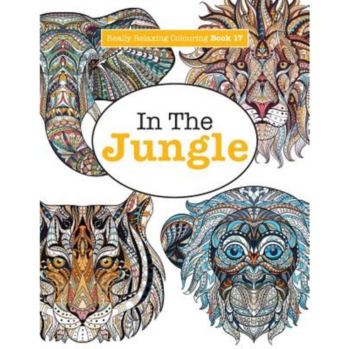 Really Relaxing Colouring Book 17: In the Jungle Paperback, Kyle Craig ...