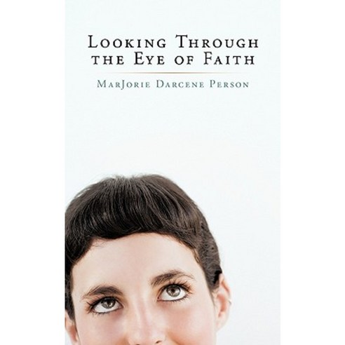 Looking Through the Eye of Faith Paperback, Authorhouse