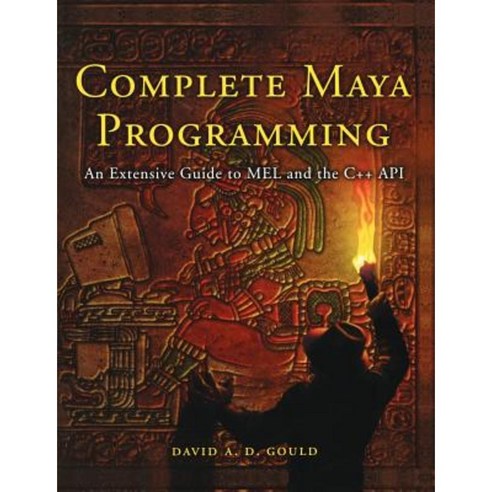 Complete Maya Programming: An Extensive Guide to Mel and C++ API Paperback, Morgan Kaufmann Publishers