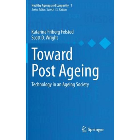 Toward Post Ageing: Technology in an Ageing Society Hardcover, Springer