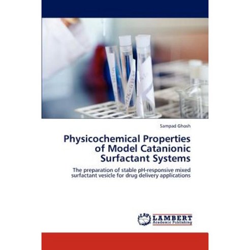 Physicochemical Properties of Model Catanionic Surfactant Systems Paperback, LAP Lambert Academic Publishing