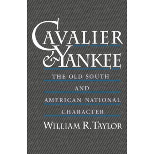 Cavalier and Yankee: The Old South and American National Character Paperback, Oxford University Press, USA