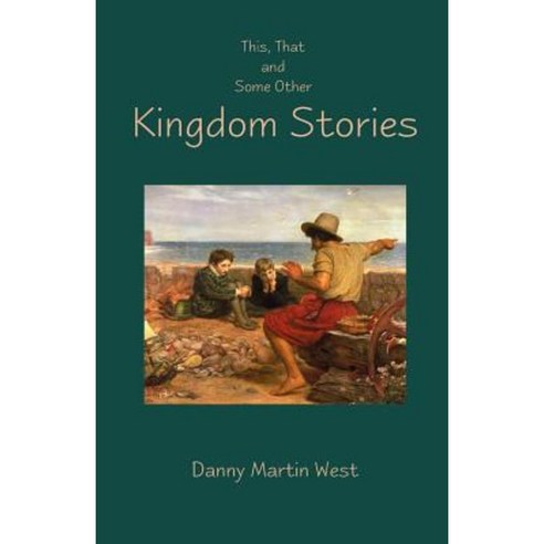 This That and Some Other Kingdom Stories Paperback, Parson''s Porch Books