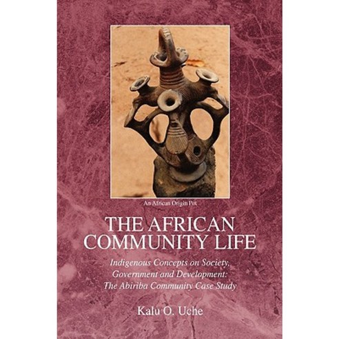 The African Community Life Hardcover, Xlibris Corporation
