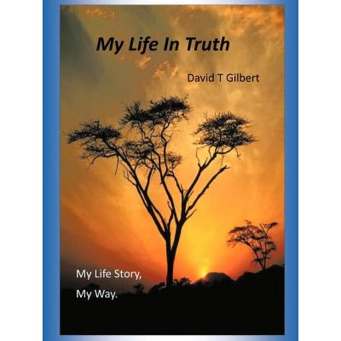 My Life in Truth: My Life Story My Way. Paperback, Trafford Publishing
