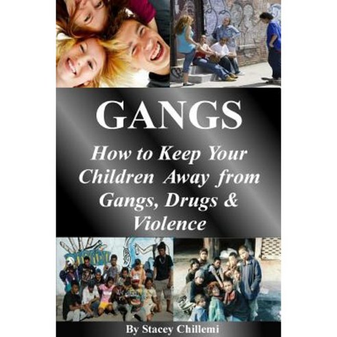Gangs: How to Keep Your Children Away from Gangs Drugs & Violence Paperback, Lulu.com