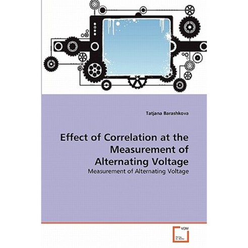 Effect of Correlation at the Measurement of Alternating Voltage Paperback, VDM Verlag