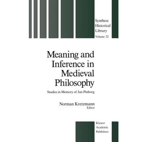 Meaning and Inference in Medieval Philosophy: Studies in Memory of Jan Pinborg Paperback, Springer
