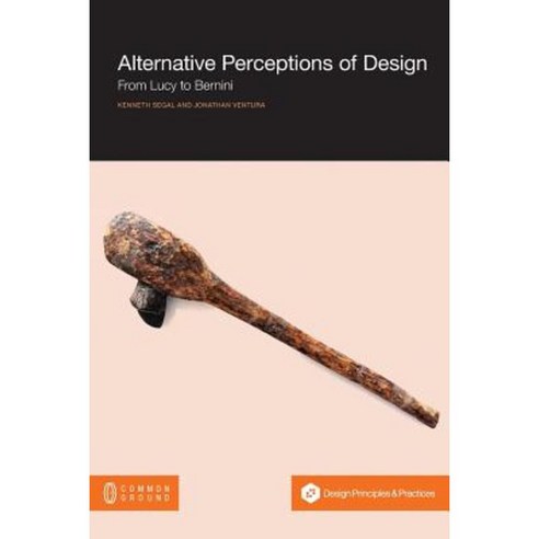 Alternative Perception of Design: From Lucy to Bernini Paperback, Common Ground Publishing