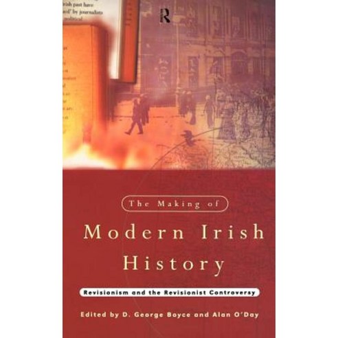 The Making of Modern Irish History: Revisionism and the Revisionist Controversy Hardcover, Routledge