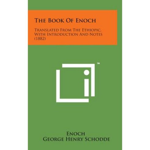 The Book of Enoch: Translated from the Ethiopic with Introduction and Notes (1882) Hardcover, Literary Licensing, LLC