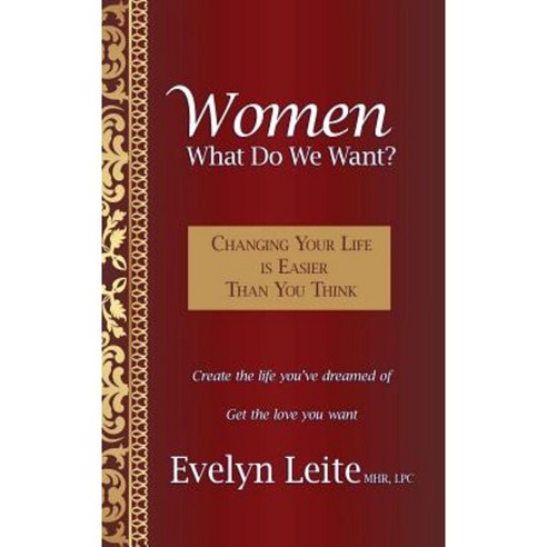 Women: What Do We Want?: Changing Your Life Is Easier Than You Think Hardcover, Living with Solutions