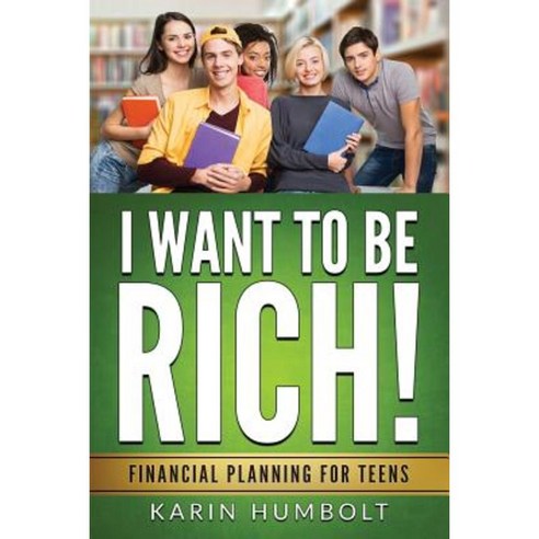 I Want to Be Rich!: Financial Planning for Teens Paperback, Reynolds Publishing Company