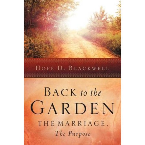Back to the Garden the Marriage the Purpose Paperback, Xulon Press