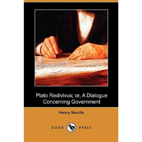 Plato Redivivus; Or a Dialogue Concerning Government (Dodo Press) Paperback, Dodo Press