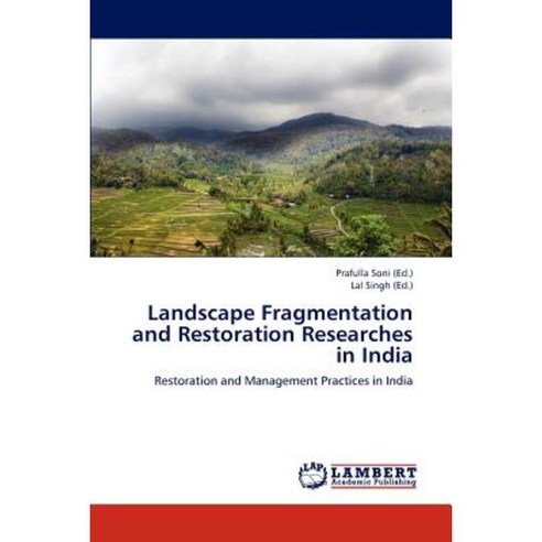 Landscape Fragmentation and Restoration Researches in India Paperback, LAP Lambert Academic Publishing