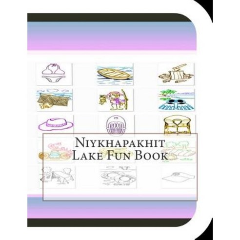 Niykhapakhit Lake Fun Book: A Fun and Educational Book about Niykhapakhit Lake Paperback, Createspace