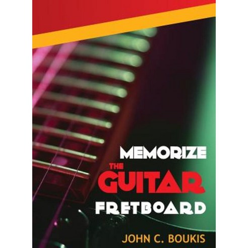Memorize the Guitar Fretboad: 2017 Edition Hardcover, Pi Publishing