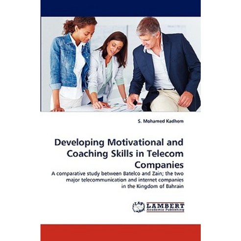 Developing Motivational and Coaching Skills in Telecom Companies Paperback, LAP Lambert Academic Publishing
