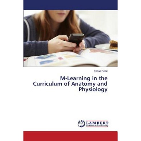 M-Learning in the Curriculum of Anatomy and Physiology Paperback, LAP Lambert Academic Publishing