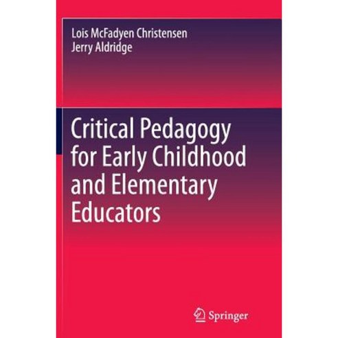 Critical Pedagogy for Early Childhood and Elementary Educators Paperback, Springer