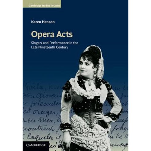 Opera Acts: Singers and Performance in the Late Nineteenth Century Hardcover, Cambridge University Press
