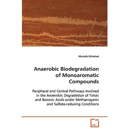 Anaerobic Biodegradation of Monoaromatic Compounds Paperback, VDM Verlag Dr. Mueller E.K.