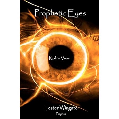 Prophetic Eyes: Kofi''s View Paperback, Masterworks Bookmakers