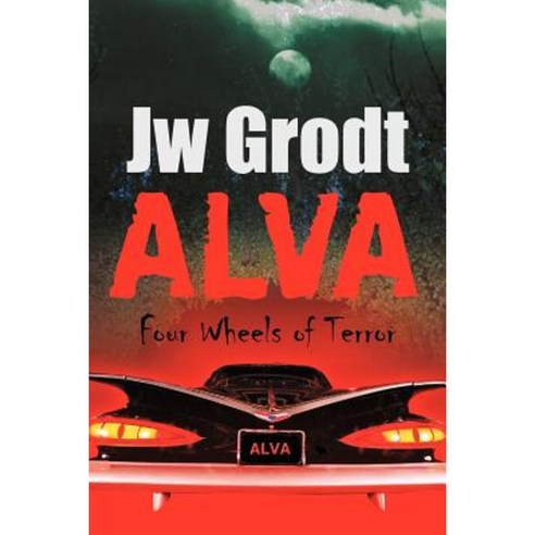 Alva: Four Wheels of Terror Paperback, iUniverse
